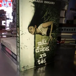 Mãi đừng xa tôi - Kazuo Ishiguro