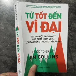 Sách Từ Tốt Đến Vĩ Đại Jim Collins | Good to Great | Sách Quản Trị Kinh Doanh Hay -Bản đẹp