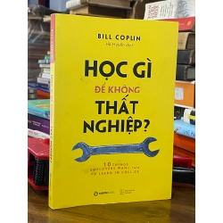 Học gì để không thất nghiệp - Bill Colphin ( Hà Huyền dịch )
