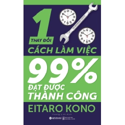 Thay Đổi 1% Cách Làm Việc - 99% Đạt Được Thành Công - Eitaro Kono ASB.PO Oreka Blogmeo 230225