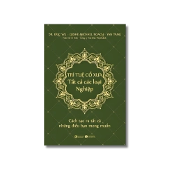 Trí tuệ cổ xưa - Tất cả các loại nghiệp - Eric Wu ; Geshe Michael Roach ; Yan Tang