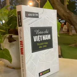 BÁO CHÍ VIỆT NAM TỪ KHỞI THỦY ĐẾN 1945 - TS. HUỲNH VĂN TÒNG