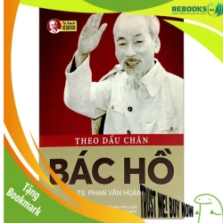 (TẶNG BOOKMARK) Theo dấu chân Bác Hồ (Tái bản 2023) - TS. Phan Văn Hoàng - 2023