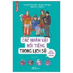 Các nhân vật nổi tiếng trong lịch sử qua truyện tranh - Pascale Bouchie', Sophie Cre'pon, Be'atrice Veillon 2022 New 100% HCM.PO