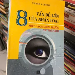8 Vấn đề lớn của nhân loại - Karad Lorenz - Khoa học / Xã hội