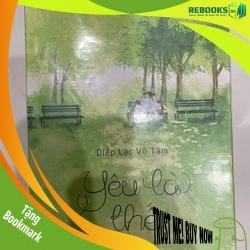 (TẶNG BOOKMARK) Yêu là thế Diệp Lạc Vô Tâm RBK1806 Truyện Ngôn Tình