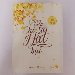 Cũng chỉ là hạt bụi - Mộc Phù Sinh