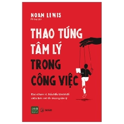 Thao Túng Tâm Lý Trong Công Việc - Noam Lewis 281072