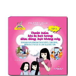 Kỹ năng thoát hiểm cho bé yêu: Thoát hiểm khi bị kẹt trong đám đông, kẹt thang máy T6 (TB2019) mới 100% Lê Thị Linh Trang - Ngô Thị Thanh Tiên 2019 HCM.PO 342995