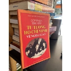 Góp phần tìm hiểu tư tưởng Hồ Chí Minh về ngoại giao