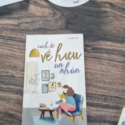 Kỹ Năng Sống - Cách Để Về Hưu An Nhàn