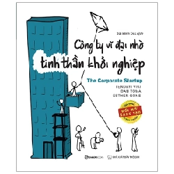 Công ty vĩ đại nhờ tinh thần khởi nghiệp - Dan Toma , Esther Gons , Tendayi Viki2020 New 100% HCM.PO 347442