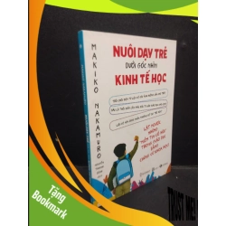 (TẶNG BOOKMARK) Nuôi dạy trẻ dưới góc nhìn kinh tế học Makiki Nakamuro 2020 Mới 90% bẩn nhẹ RBK.ASB0309