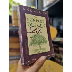 THE PURPOSE DRIVEN LIFE : WHAT ON EARTH AM I HERE FOR - Rick Warren