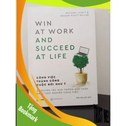 (TẶNG BOOKMARK) Công Việc Thành Công - Cuộc Đời như Ý Megan Hyatt Miller, Michael Hyatt New 95% RBK.ASB2302