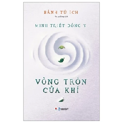 Minh Triết Đông Y - Vòng Tròn Của Khí - Bành Tử Ích