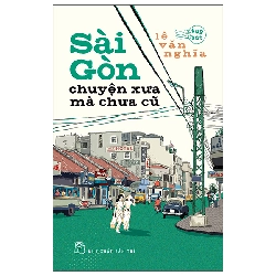 Sài Gòn - Chuyện Xưa Mà Chưa Cũ (2025) - Lê Văn Nghĩa
