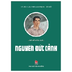 Tủ Sách Các Nhà Cách Mạng Tiền Bối - Nguyễn Đức Cảnh - Nghiêm Đa Văn 188068