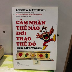 Cảm nhận thế nào đời trao thế đó - Andrew Matthews