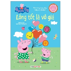 Sách Tương Tác - Cùng Học Cùng Chơi Với Peppa Pig - Lòng Tốt Là Vô Giá - Nhiều Tác Giả