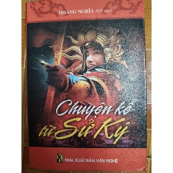 Chuyện kể từ Sử ký - Xb 2007 - 319 trang (Lịch sử thế giới) ANTQ1304