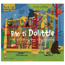 Danh Tác Muôn Thuở - Bác Sĩ Dolittle Hay Người Thông Thạo Tiếng Muôn Loài - Hugh Lofting, Antonis Papatheodoulou, Iris Samartzi 179324