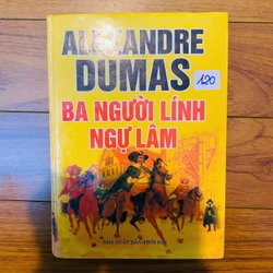 BA NGƯỜI LÍNH NGỰ LÂM (bìa cứng)-- ALEXANDRE DUMAS #TAKE 260347