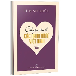 Chuyện tình các danh nhân Việt Nam T1 - Lê Minh Quốc