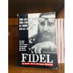 Fidel: Một con người - Một ý chí - Một tính cách - Một bản lĩnh LỊCH SỬ - CHÍNH TRỊ - TRIẾT HỌC VAVO0810