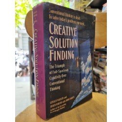 CREATIVE SOLUTION FINDING : THE TRIUMPH OF FULL-SPECTRUM CREATIVITY OVER CONVENTIONAL THINKING (GERALD NADLER, SHOZO HININO & JOHN FARRELL) 119386