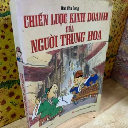 Chiến Lược Kinh Doanh Của Người Trung Hoa - Đào Chu Công