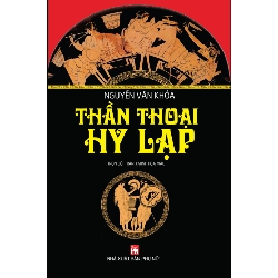 Thần thoại Hy Lạp - Nguyễn Văn Khỏa - Q1/2021 - Văn Học