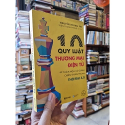 10 QUY LUẬT THƯƠNG MẠI ĐIỆN TỬ : Để thích nghi và giành chiến thắng trong thời đại 4.0 - Nguyễn Hoàng Phi 322238