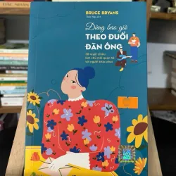 Đừng bao giờ theo đuổi đàn ông — Bruce Bryans
