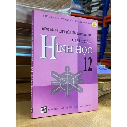 Hướng dẫn tự luyện môn toán bậc trung học : Giải toán hình học 12 - TS. Lê Anh Vũ và cộng sự