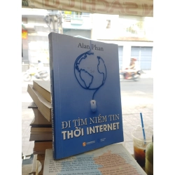 Đi tìm niềm tin thời Internet - Alan Phan