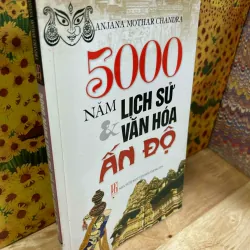 5000 Năm Lịch Sử & Văn Hóa Ấn Độ - Anjana Mothar Chandra