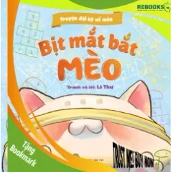 (TẶNG BOOKMARK) Truyện dài kỳ về mèo. Bịt mắt bắt mèo - Lê Thư - 2023 - kỹ năng quản lý, Kỹ năng sống