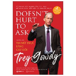 Thuyết Phục Bằng Câu Hỏi - Trey Gowdy