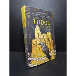 Vương triều Tudor cuối cùng Philippa Gregory mới 95% 2019 HCM.ASB2512 văn học