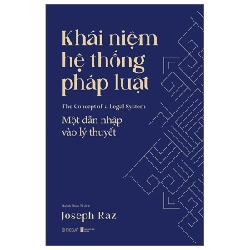 Khái Niệm Hệ Thống Pháp Luật - Một Dẫn Nhập Vào Lý Thuyết - Joseph Raz 292123
