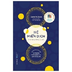 Hệ Miễn Dịch - Khám Phá Cơ Chế Tự Phòng Chữa Bệnh Của Cơ Thể Người - Daniel M. Davis 186204