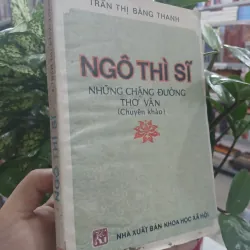 NGÔ THÌ SĨ NHỮNG CHẶNG ĐƯỜNG THƠ VĂN  - Trần Thị Băng Thanh