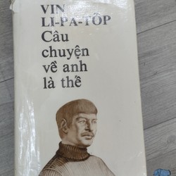 Câu Chuyện Về Anh Là Thế (Bìa Cứng)

Tác giả: Vin li-pa-tốp
