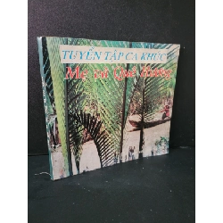 Tuyển tập ca khúc mẹ và quê hương mới 80% bẩn bìa, ố nhẹ, có chữ viết 1996 Nhiều tác giả HCM1604 GIÁO TRÌNH, CHUYÊN MÔN