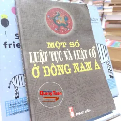 Sách- Một số luật tục và luật cổ ở Đông Nam Á - Vũ Quang Thiện – Tô Nguyễn (A1) 564942