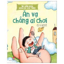 10 Bài Học Cho Bé Cá Tính - Ăn Vạ Chẳng Ai Chơi - Tao Chun Ni (Mới 100%) Truyện thiếu nhi, NXB Kim Đồng - SÁCH ĐẠI HỌC