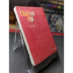 Chuyện đời mới 70% ố bong gáy có dấu mộc và viết nhẹ trang đầu 2009 Thái Hà HPB0906 SÁCH VĂN HỌC 459308