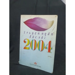 Truyện ngắn đặc sắc 2004 mới 50% 2004 HSTB.HCM205 Nhiều tác giả SÁCH VĂN HỌC