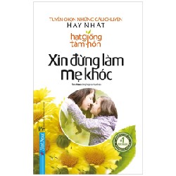 Hạt Giống Tâm Hồn - Xin Đừng Làm Mẹ Khóc - First News tổng hợp 27719